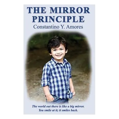 "The Mirror Principle: A Neurosurgeon's Autobiography" - "" ("Amores Constantino Y.")(Pevná vazb