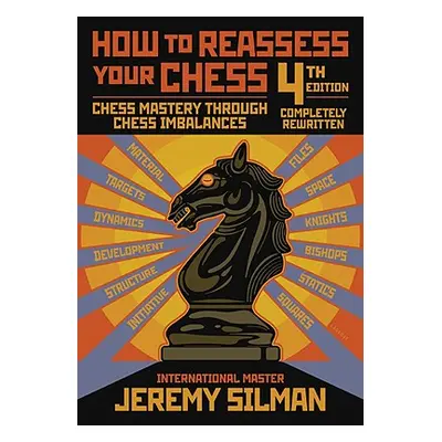 "How to Reassess Your Chess: Chess Mastery Through Chess Imbalances" - "" ("Silman Jeremy")(Pape