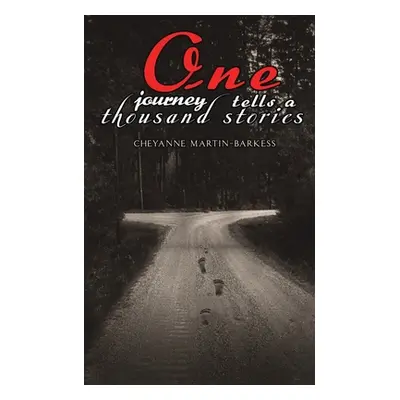 "One Journey Tells a Thousand Stories" - "" ("Martin-Barkess Cheyanne")(Paperback)