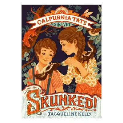 "Skunked!: Calpurnia Tate, Girl Vet" - "" ("Kelly Jacqueline")(Paperback)