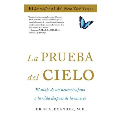 "La Prueba del Cielo: El Viaje de Un Neurocirujano a la Vida Despus de la Muerte" - "" ("Alexand