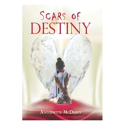 "Scars of Destiny" - "" ("McDuffy Antoinette")(Pevná vazba)