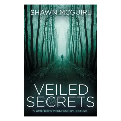 "Veiled Secrets: A Whispering Pines Mystery, Book 6" - "" ("McGuire Shawn")(Paperback)