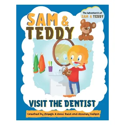 "Sam and Teddy Visit the Dentist: The Adventures of Sam and Teddy - The Fun and Creative Introdu