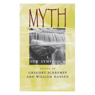 "Myth: A New Symposium" - "" ("Schrempp Gregory")(Pevná vazba)