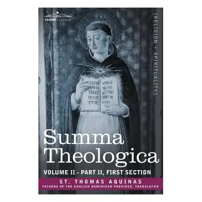 "Summa Theologica, Volume 2 (Part II, First Section)" - "" ("St Thomas Aquinas Thomas Aquinas")(