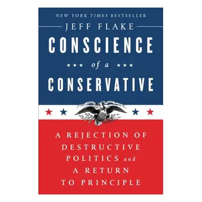 "Conscience of a Conservative: A Rejection of Destructive Politics and a Return to Principle" - 