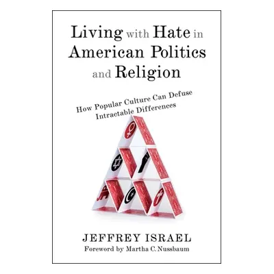 "Living with Hate in American Politics and Religion: How Popular Culture Can Defuse Intractable 