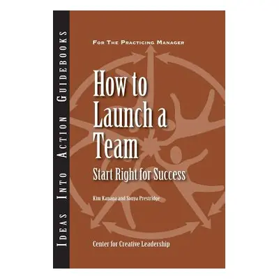 "How to Launch a Team: Start Right for Success" - "" ("Kanaga Kim")(Paperback)