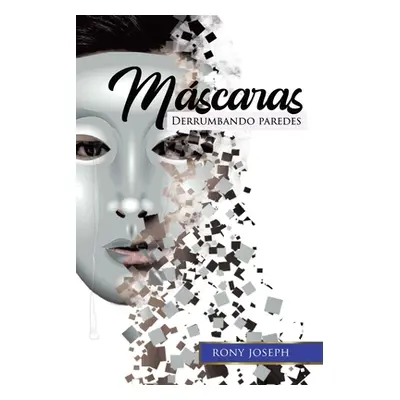 "Mscaras: Derrumbando Paredes" - "" ("Joseph Rony")(Paperback)