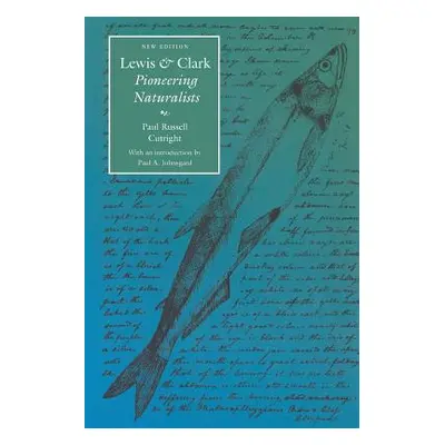 "Lewis and Clark: Pioneering Naturalists (Second Edition)" - "" ("Cutright Paul Russell")(Paperb