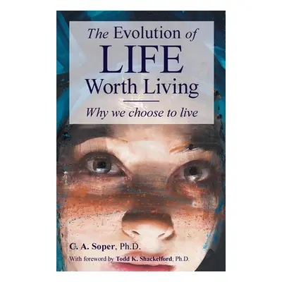 "The Evolution of life worth living: Why we choose to live" - "" ("Soper C. A.")(Paperback)