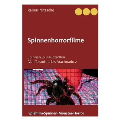 "Spinnenhorrorfilme: Spinnen in Hauptrollen. 1955 bis 2021. Tarantula bis Arachnado 2." - "" ("N