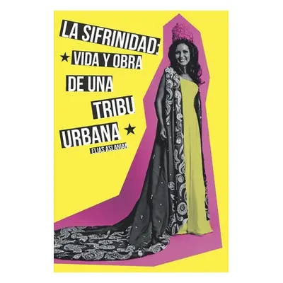 "La Sifrinidad: vida y obra de una tribu urbana" - "" ("Aslanian Elas")(Paperback)