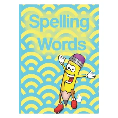 "Spelling Words: A Cool Notebook Full of Practice Pages, Games, Puzzles and Other Activities for