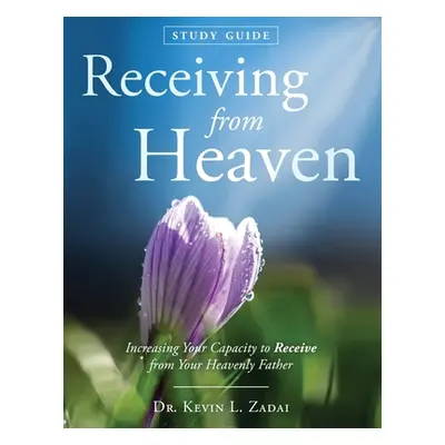 "Study Guide: Receiving From Heaven" - "" ("Zadai Kevin Lowell")(Paperback)