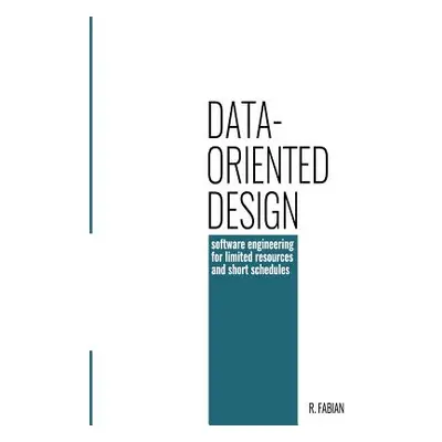 "Data-oriented design: software engineering for limited resources and short schedules" - "" ("Fa