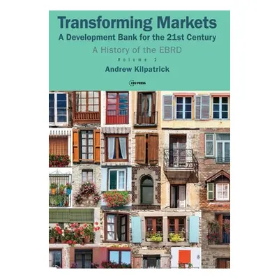 "Transforming Markets: A Development Bank for the 21st Century. a History of the Ebrd, Volume 2"