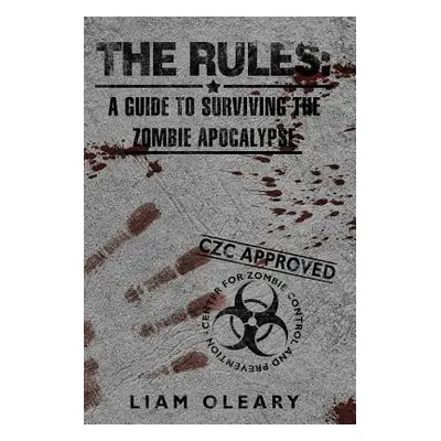 "The Rules: A Guide to Surviving the Zombie Apocalypse" - "" ("O'Leary Liam")(Paperback)