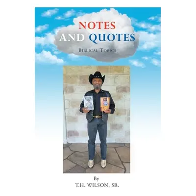 "Notes and Quotes: Biblical Topics" - "" ("Wilson T. H. Sr.")(Paperback)