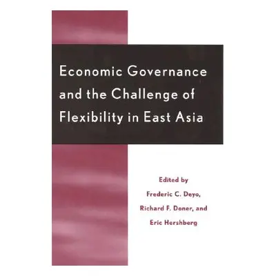 "Economic Governance and the Challenge of Flexibility in East Asia" - "" ("Deyo Frederic C.")(Pa