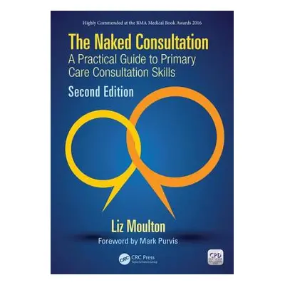 "The Naked Consultation: A Practical Guide to Primary Care Consultation Skills, Second Edition" 