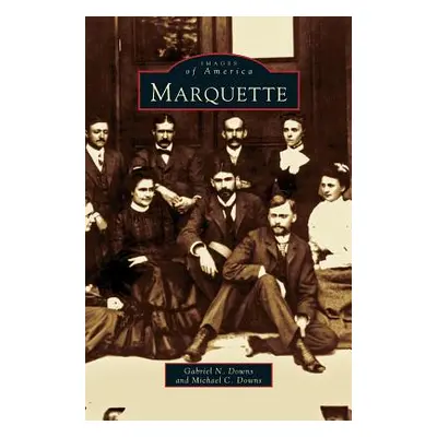 "Marquette" - "" ("Downs Gabriel N.")(Pevná vazba)