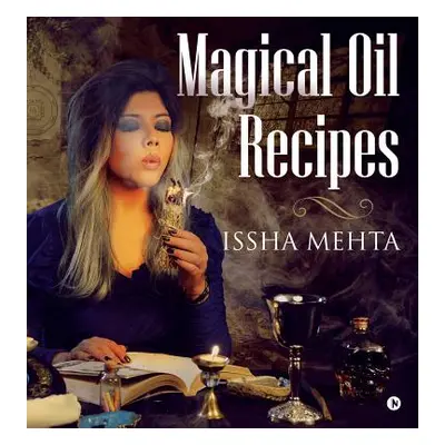 "Magical Oil Recipes" - "" ("Issha Mehta")(Pevná vazba)