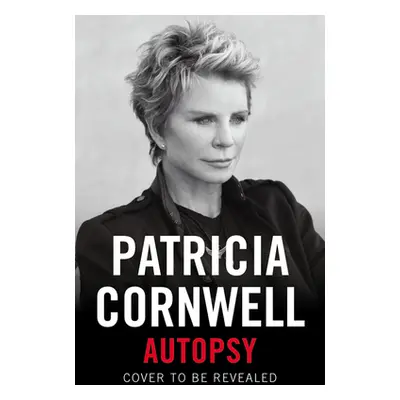 "Autopsy: A Scarpetta Novel" - "" ("Cornwell Patricia")(Pevná vazba)