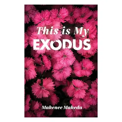 "This is My Exodus" - "" ("Makeda Makenee")(Paperback)