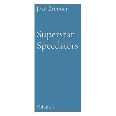 "Superstar Speedsters: Volume 1" - "" ("Zimmer Josh")(Paperback)