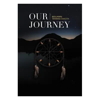 "Our Journey" - "" ("Dakota Benjamin Tatanka")(Pevná vazba)