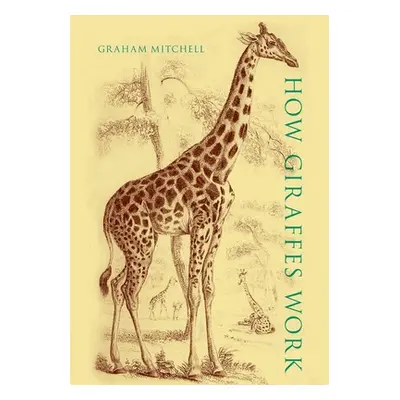 "How Giraffes Work" - "" ("Mitchell Graham")(Pevná vazba)