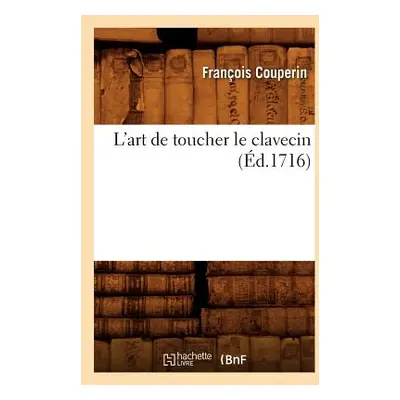 "L'Art de Toucher Le Clavecin (d.1716)" - "" ("Couperin Franois")(Paperback)