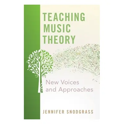 "Teaching Music Theory: New Voices and Approaches" - "" ("Snodgrass Jennifer")(Paperback)