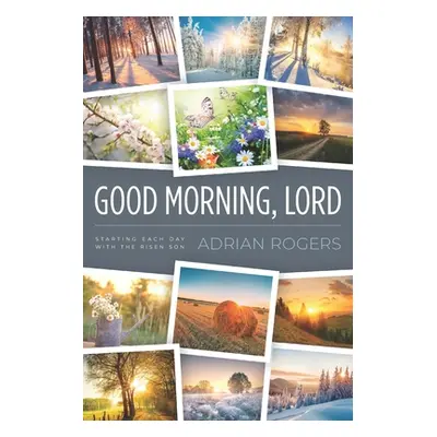 "Good Morning, Lord: Starting Each Day with the Risen Son" - "" ("Rogers Adrian")(Paperback)