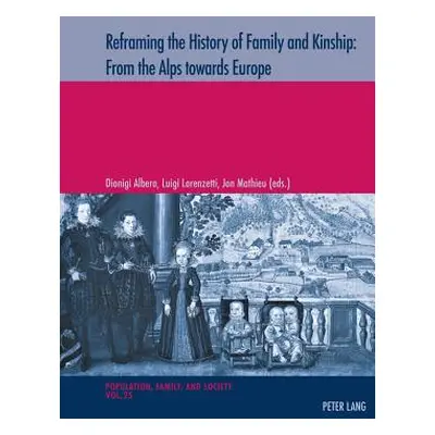 "Reframing the History of Family and Kinship: From the Alps Towards Europe" - "" ("Oris Michel")