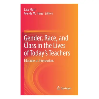 "Gender, Race, and Class in the Lives of Today's Teachers: Educators at Intersections" - "" ("Mu