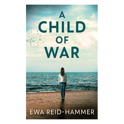 "A Child Of War" - "" ("Reid-Hammer Ewa")(Paperback)