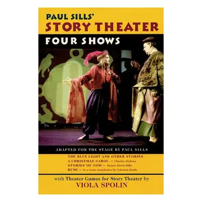 "Paul Sills' Story Theater: Four Shows" - "" ("Sills Paul")(Pevná vazba)