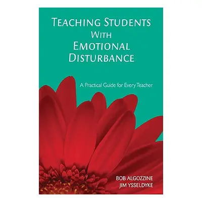 "Teaching Students with Emotional Disturbance: A Practical Guide for Every Teacher" - "" ("Algoz