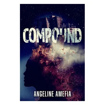 "Compound: Volume 1" - "" ("Amefia Angeline")(Paperback)