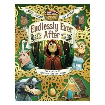 "Endlessly Ever After: Pick Your Path to Countless Fairy Tale Endings!" - "" ("Snyder Laurel")(P