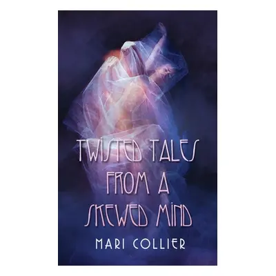 "Twisted Tales From a Skewed Mind" - "" ("Collier Mari")(Paperback)