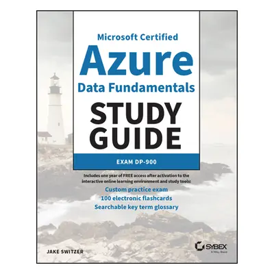 "MC Microsoft Certified Azure Data Fundamentals Study Guide: Exam Dp-900" - "" ("Switzer Jake")(