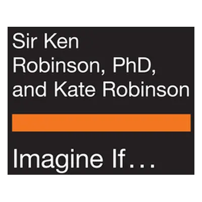 "Imagine If . . .: Creating a Future for Us All" - "" ("Robinson Ken")(Paperback)