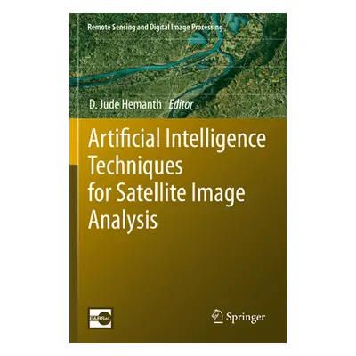 "Artificial Intelligence Techniques for Satellite Image Analysis" - "" ("Hemanth D. Jude")(Paper