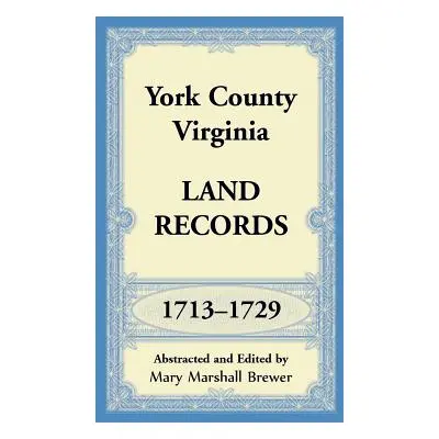 "York County, Virginia Land Records, 1713-1729" - "" ("Brewer Mary Marshall")(Paperback)