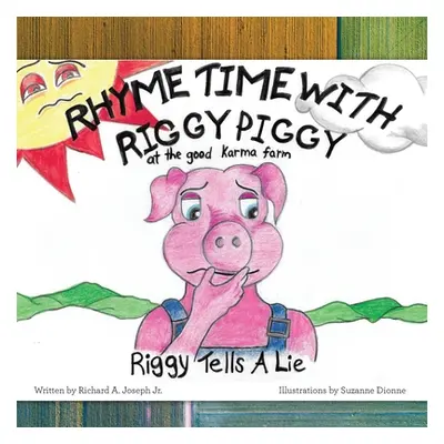 "Rhyme Time with Riggy Piggy: Riggy Tells a Lie" - "" ("Joseph Richard A. Jr.")(Paperback)