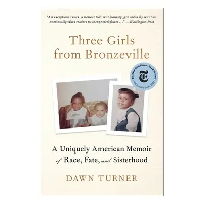 "Three Girls from Bronzeville: A Uniquely American Memoir of Race, Fate, and Sisterhood" - "" ("